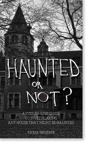 Haunted or Not? Ghost hunting guide